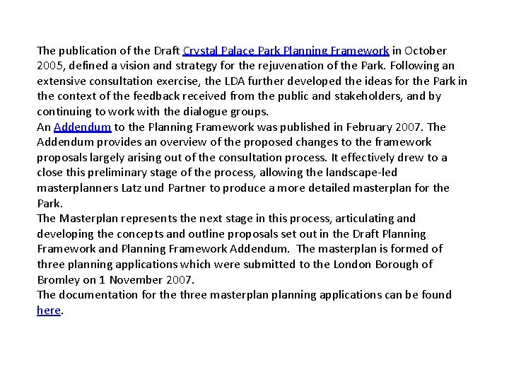 The publication of the Draft Crystal Palace Park Planning Framework in October 2005, defined