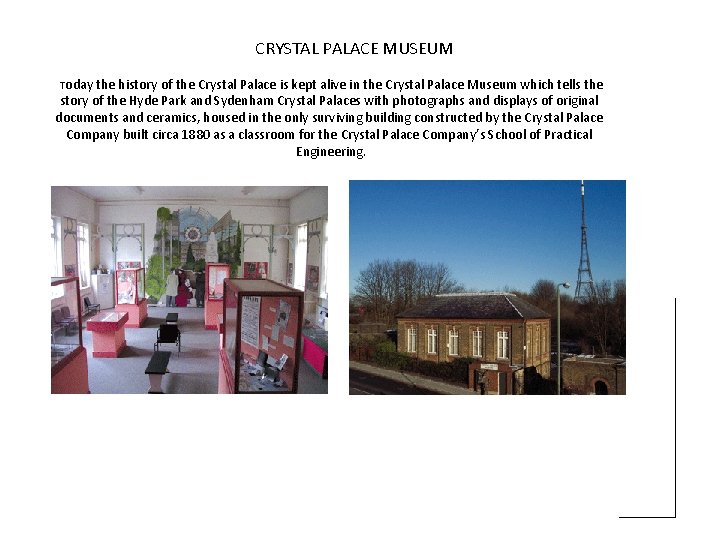 CRYSTAL PALACE MUSEUM Today the history of the Crystal Palace is kept alive in