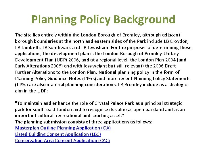 Planning Policy Background The site lies entirely within the London Borough of Bromley, although