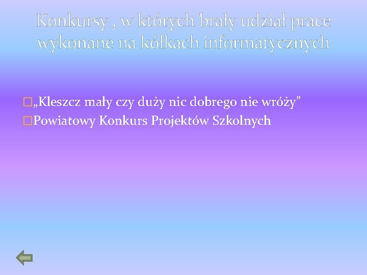 Konkursy , w których brały udział prace wykonane na kółkach informatycznych �„Kleszcz mały czy