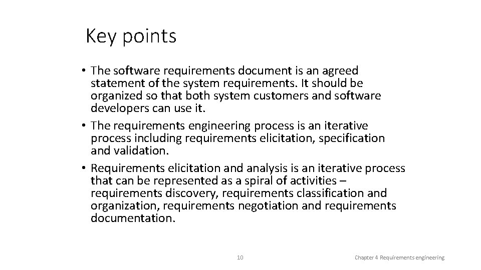 Key points • The software requirements document is an agreed statement of the system