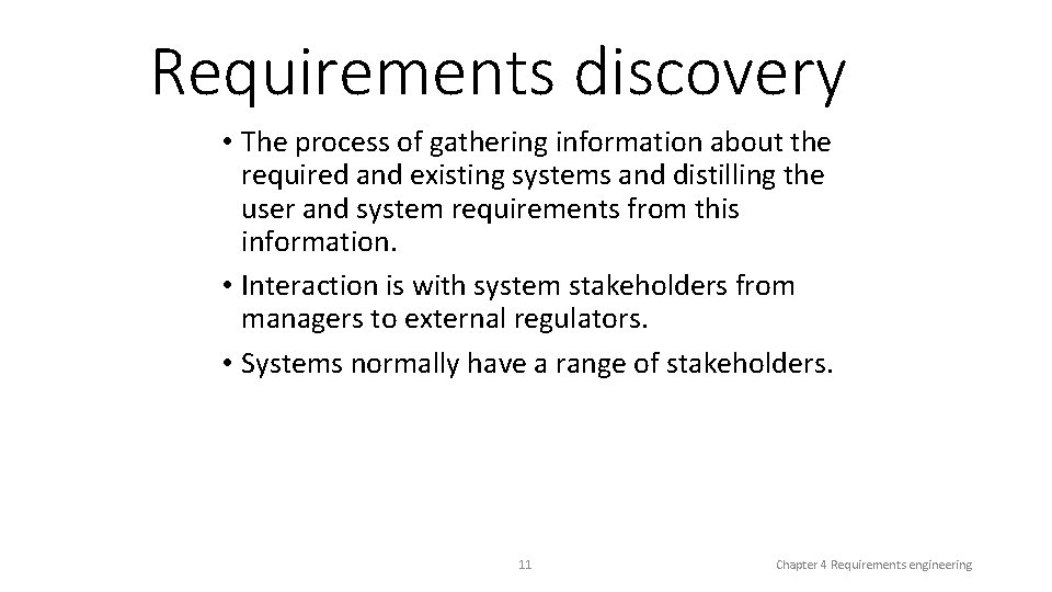 Requirements discovery • The process of gathering information about the required and existing systems