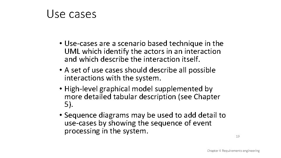 Use cases • Use-cases are a scenario based technique in the UML which identify