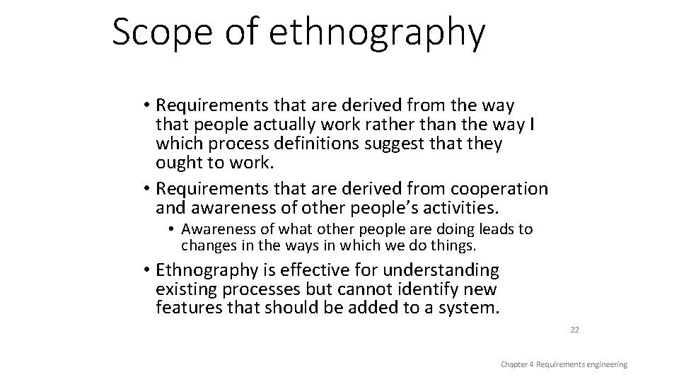 Scope of ethnography • Requirements that are derived from the way that people actually