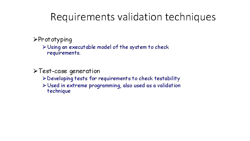 Requirements validation techniques ØPrototyping Ø Using an executable model of the system to check