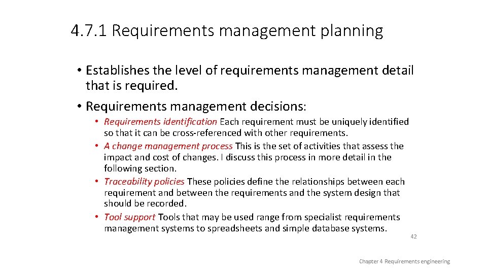 4. 7. 1 Requirements management planning • Establishes the level of requirements management detail