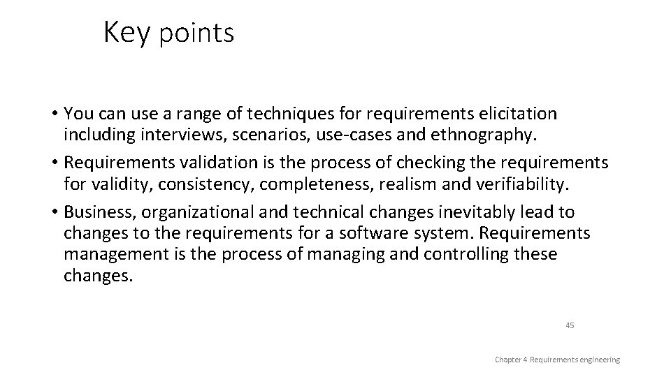 Key points • You can use a range of techniques for requirements elicitation including