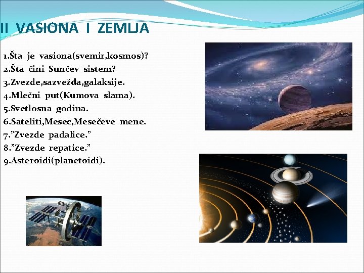 II VASIONA I ZEMLJA 1. Šta je vasiona(svemir, kosmos)? 2. Šta čini Sunčev sistem?