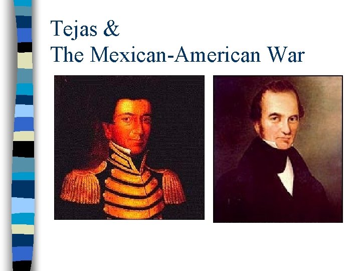 Tejas & The Mexican-American War 