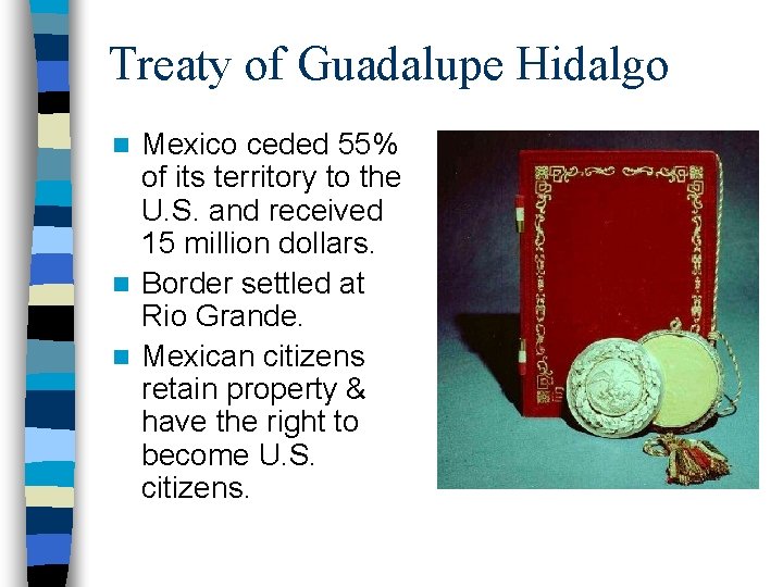 Treaty of Guadalupe Hidalgo Mexico ceded 55% of its territory to the U. S.