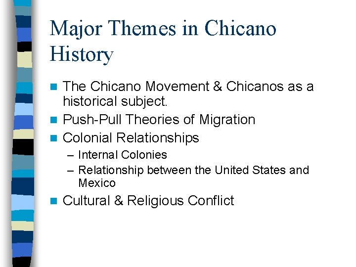 Major Themes in Chicano History The Chicano Movement & Chicanos as a historical subject.