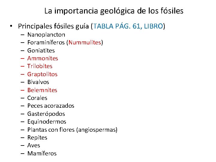 La importancia geológica de los fósiles • Principales fósiles guía (TABLA PÁG. 61, LIBRO) La importancia geológica de los fósiles • Principales fósiles guía (TABLA PÁG. 61, LIBRO)