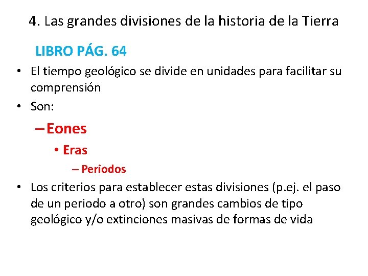 4. Las grandes divisiones de la historia de la Tierra LIBRO PÁG. 64 • 4. Las grandes divisiones de la historia de la Tierra LIBRO PÁG. 64 •