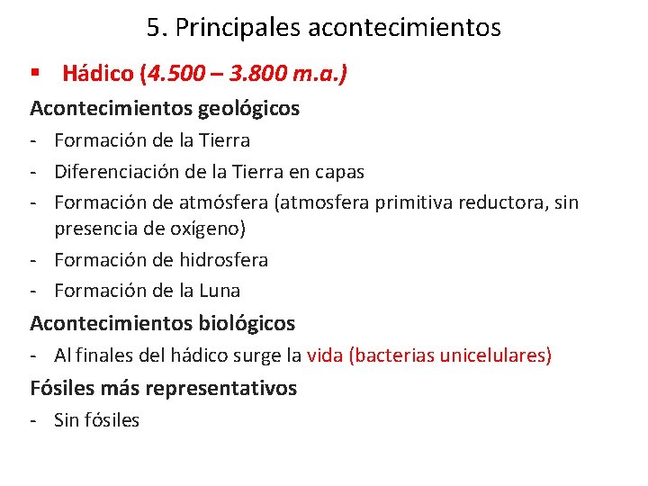 5. Principales acontecimientos § Hádico (4. 500 – 3. 800 m. a. ) Acontecimientos 5. Principales acontecimientos § Hádico (4. 500 – 3. 800 m. a. ) Acontecimientos