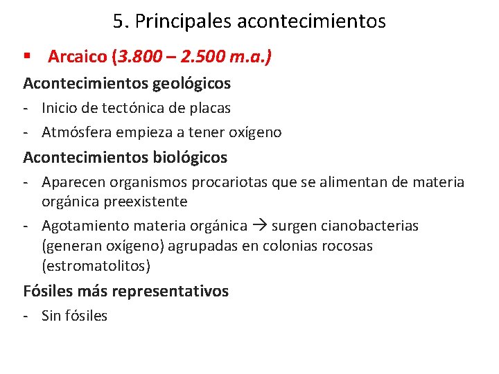 5. Principales acontecimientos § Arcaico (3. 800 – 2. 500 m. a. ) Acontecimientos 5. Principales acontecimientos § Arcaico (3. 800 – 2. 500 m. a. ) Acontecimientos