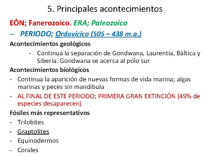 5. Principales acontecimientos EÓN; Fanerozoico. ERA; Paleozoico – PERIODO; Ordovícico (505 – 438 m. 5. Principales acontecimientos EÓN; Fanerozoico. ERA; Paleozoico – PERIODO; Ordovícico (505 – 438 m.