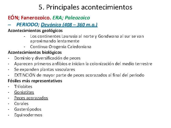 5. Principales acontecimientos EÓN; Fanerozoico. ERA; Paleozoico – PERIODO; Devónico (408 – 360 m. 5. Principales acontecimientos EÓN; Fanerozoico. ERA; Paleozoico – PERIODO; Devónico (408 – 360 m.