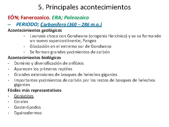 5. Principales acontecimientos EÓN; Fanerozoico. ERA; Paleozoico – PERIODO; Carbonífero (360 – 286 m. 5. Principales acontecimientos EÓN; Fanerozoico. ERA; Paleozoico – PERIODO; Carbonífero (360 – 286 m.