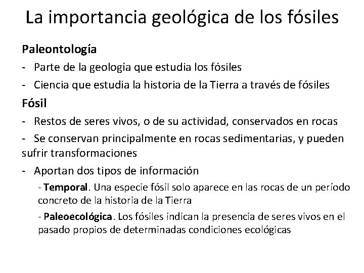 La importancia geológica de los fósiles Paleontología - Parte de la geología que estudia La importancia geológica de los fósiles Paleontología - Parte de la geología que estudia