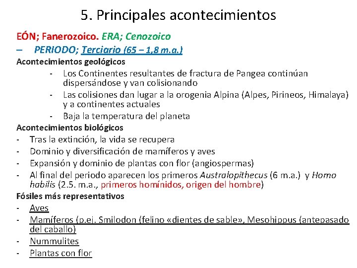 5. Principales acontecimientos EÓN; Fanerozoico. ERA; Cenozoico – PERIODO; Terciario (65 – 1, 8 5. Principales acontecimientos EÓN; Fanerozoico. ERA; Cenozoico – PERIODO; Terciario (65 – 1, 8