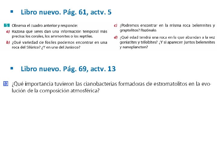 § Libro nuevo. Pág. 61, actv. 5 § Libro nuevo. Pág. 69, actv. 13 § Libro nuevo. Pág. 61, actv. 5 § Libro nuevo. Pág. 69, actv. 13