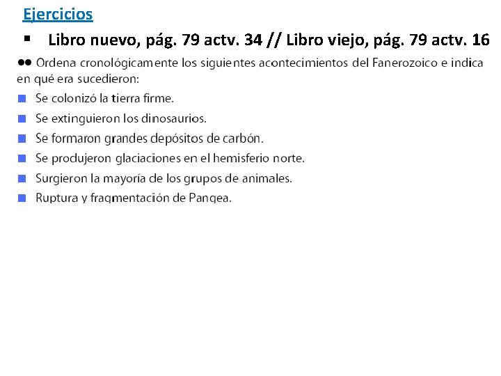 Ejercicios § Libro nuevo, pág. 79 actv. 34 // Libro viejo, pág. 79 actv. Ejercicios § Libro nuevo, pág. 79 actv. 34 // Libro viejo, pág. 79 actv.