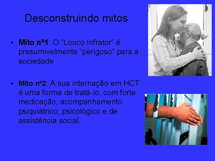 Desconstruindo mitos • Mito nº 1: O “Louco Infrator” é presumivelmente “perigoso” para a