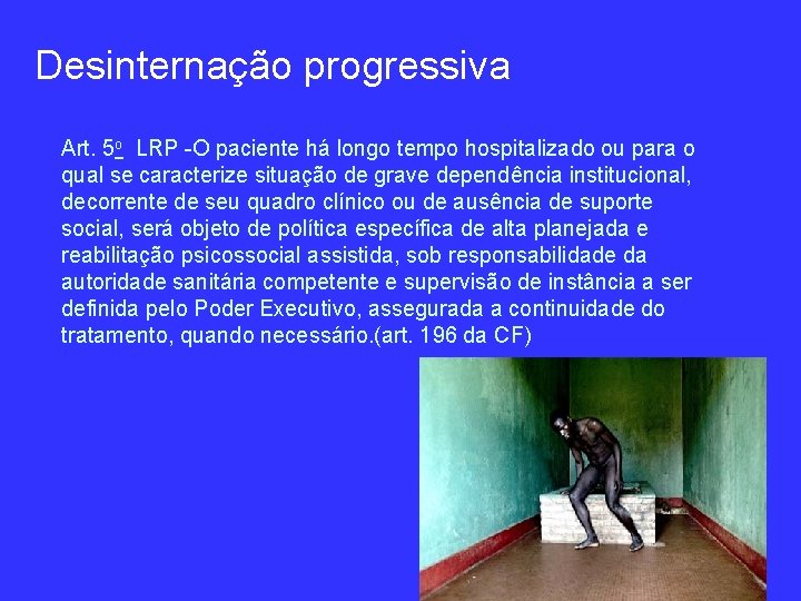 Desinternação progressiva Art. 5 o LRP -O paciente há longo tempo hospitalizado ou para