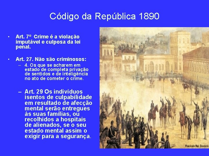 Código da República 1890 • Art. 7º Crime é a violação imputável e culposa