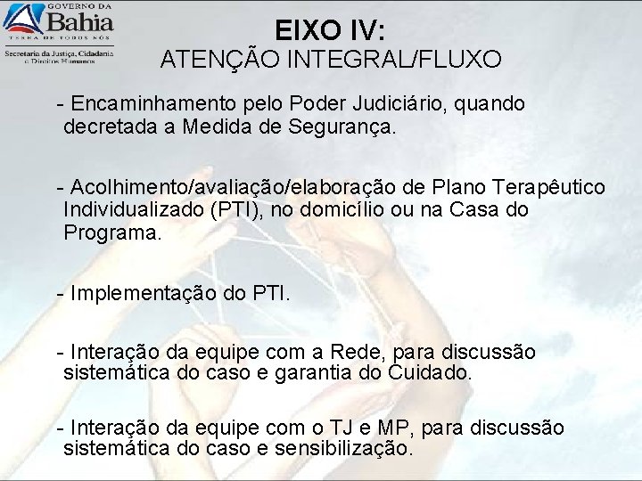 EIXO IV: ATENÇÃO INTEGRAL/FLUXO - Encaminhamento pelo Poder Judiciário, quando decretada a Medida de