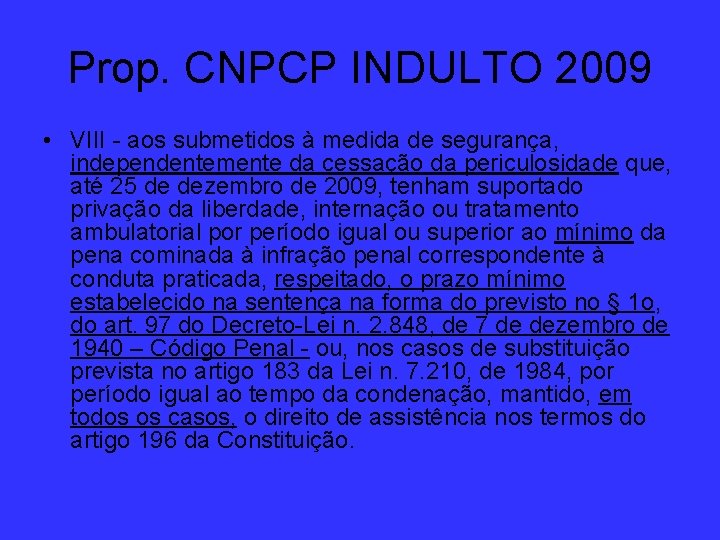 Prop. CNPCP INDULTO 2009 • VIII - aos submetidos à medida de segurança, independentemente