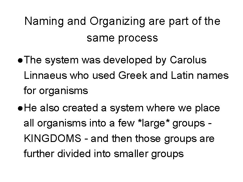 Naming and Organizing are part of the same process ●The system was developed by