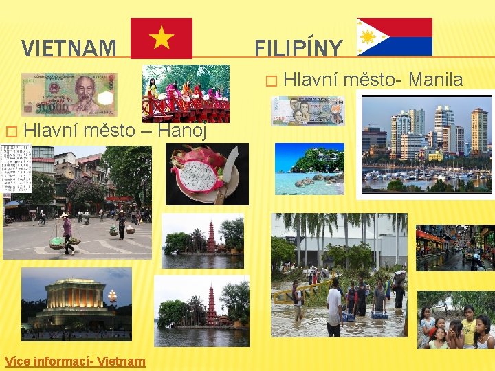 VIETNAM FILIPÍNY � � Hlavní město – Hanoj Více informací- Vietnam Hlavní město- Manila