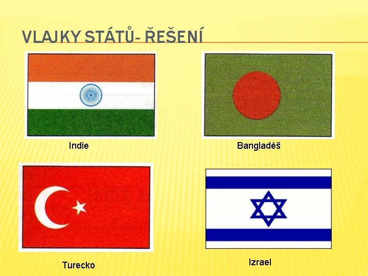 VLAJKY STÁTŮ- ŘEŠENÍ Indie Bangladéš Turecko Izrael 