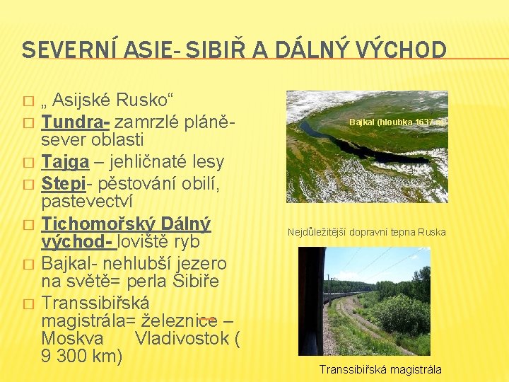 SEVERNÍ ASIE- SIBIŘ A DÁLNÝ VÝCHOD � � � � „ Asijské Rusko“ Tundra-