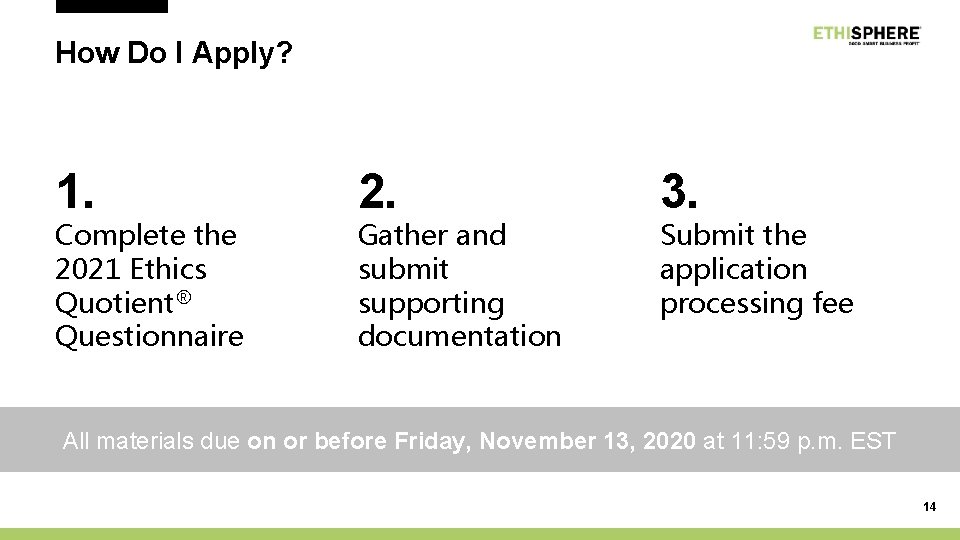 How Do I Apply? 1. Complete the 2021 Ethics Quotient® Questionnaire 2. Gather and