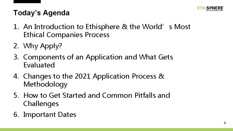 Today’s Agenda 1. An Introduction to Ethisphere & the World’s Most Ethical Companies Process