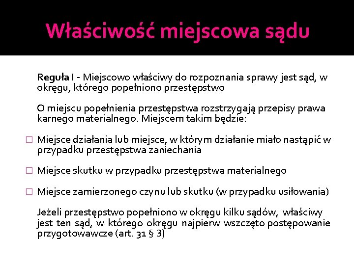 Właściwość miejscowa sądu Reguła I - Miejscowo właściwy do rozpoznania sprawy jest sąd, w