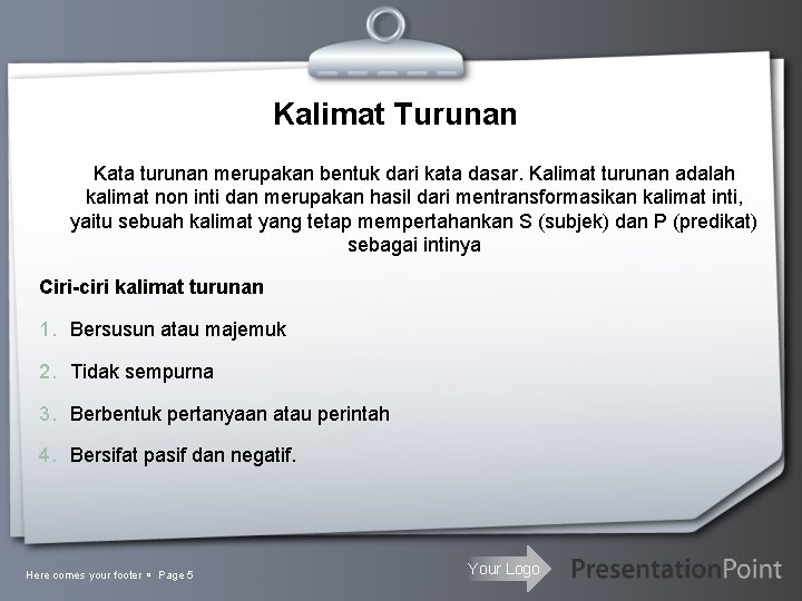 Kalimat Turunan Kata turunan merupakan bentuk dari kata dasar. Kalimat turunan adalah kalimat non