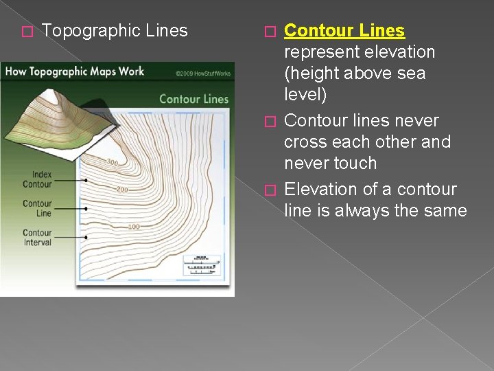 � Topographic Lines Contour Lines represent elevation (height above sea level) � Contour lines