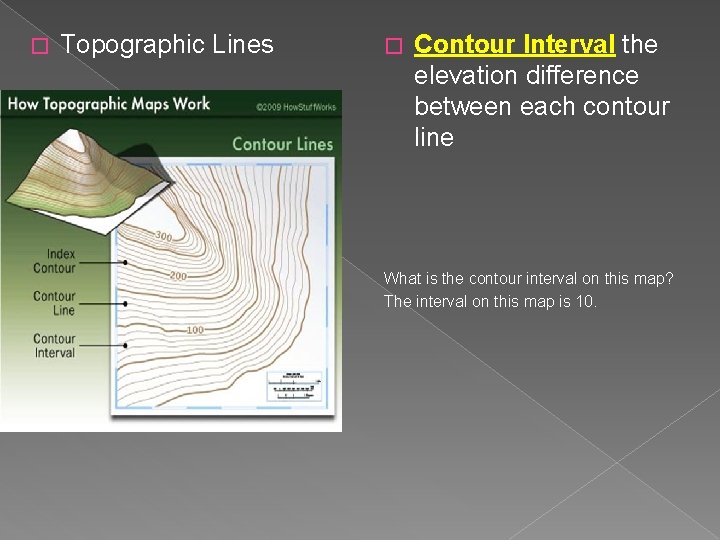 � Topographic Lines � Contour Interval the elevation difference between each contour line What