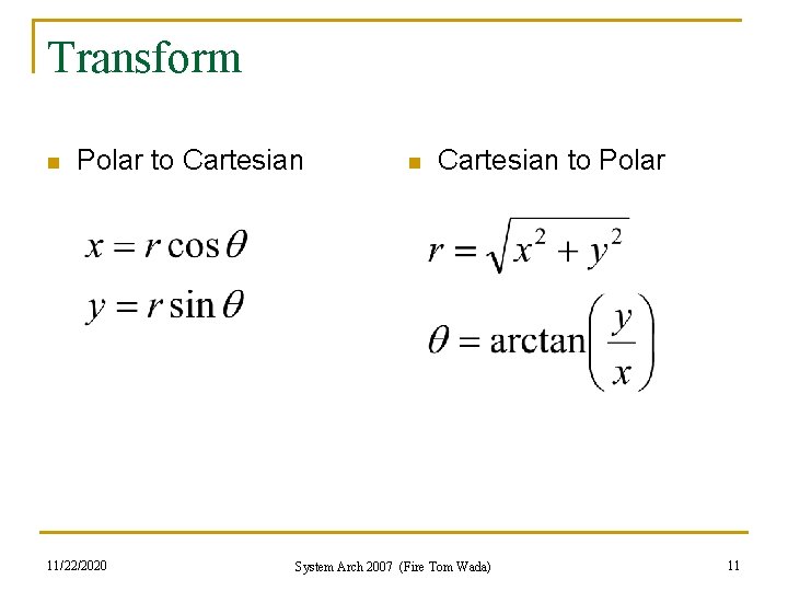 Transform n Polar to Cartesian 11/22/2020 n Cartesian to Polar System Arch 2007 (Fire