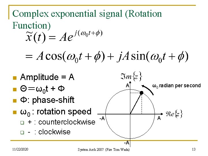 Complex exponential signal (Rotation Function) n n Amplitude = A Θ＝ω0 t + Φ