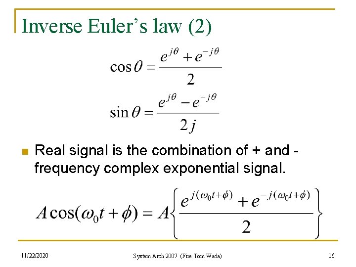 Inverse Euler’s law (2) n Real signal is the combination of + and frequency
