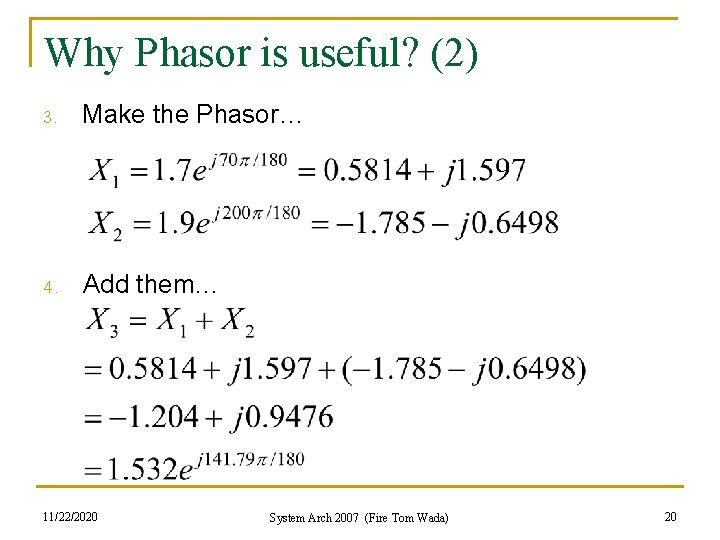 Why Phasor is useful? (2) 3. Make the Phasor… 4. Add them… 11/22/2020 System