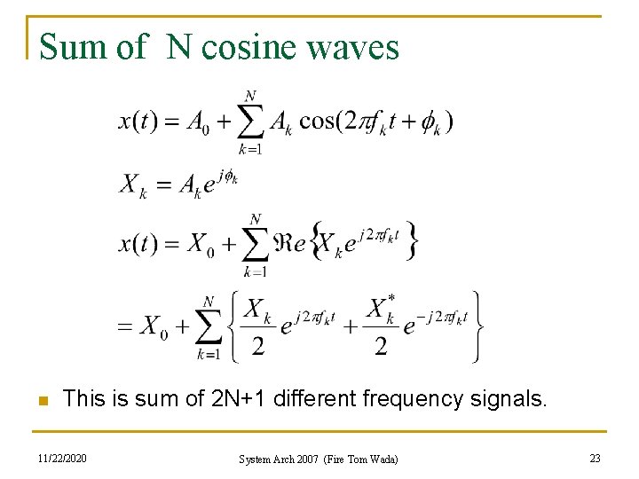 Sum of N cosine waves n This is sum of 2 N+1 different frequency