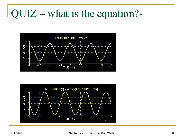 QUIZ – what is the equation? - 11/22/2020 System Arch 2007 (Fire Tom Wada)