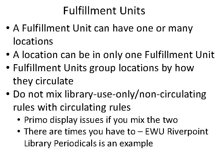 Fulfillment Units • A Fulfillment Unit can have one or many locations • A