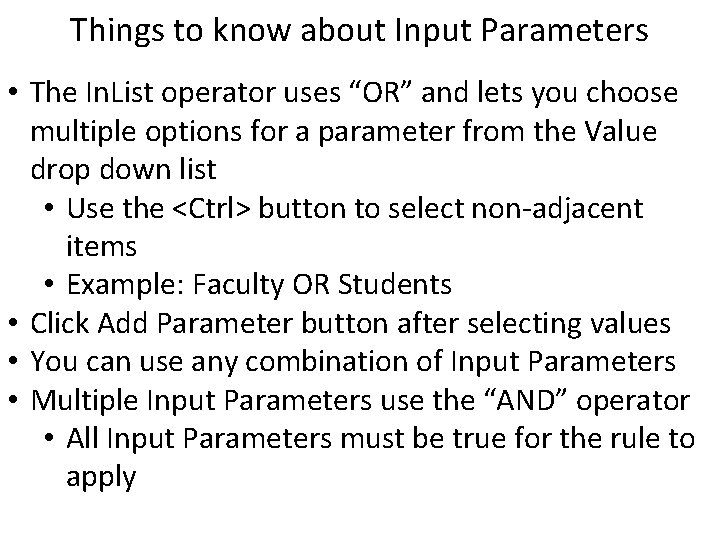 Things to know about Input Parameters • The In. List operator uses “OR” and