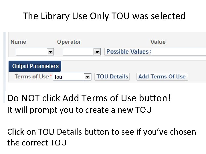 The Library Use Only TOU was selected Do NOT click Add Terms of Use